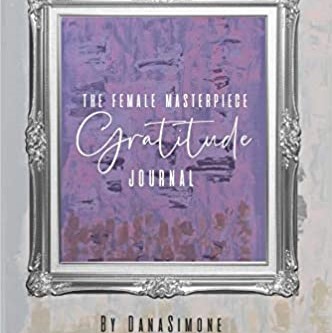Cover of The Female Masterpiece Gratitude Journal by Dana Simone in a silver frame