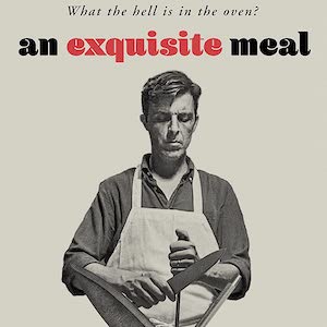 Poster for An Exquisite Meal: a man in an apron sharpens a knife under the line "What the hell is in the oven?"