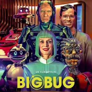 Poster for Bigbug: a smiling woman with a green bob surrounded by quirky household robots